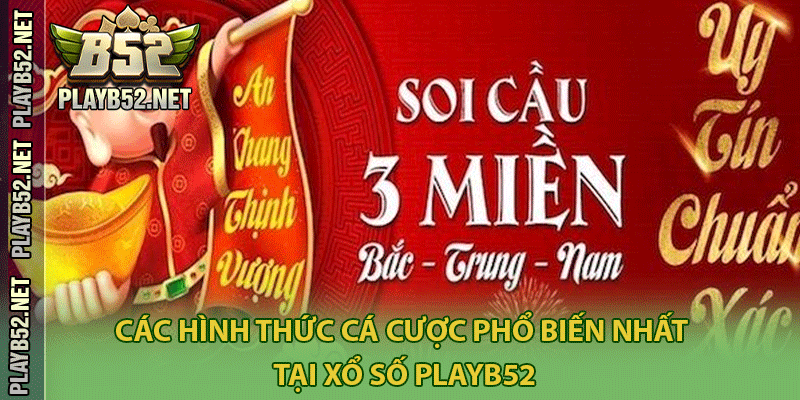 Các hình thức cá cược phổ biến nhất tại xổ số PlayB52