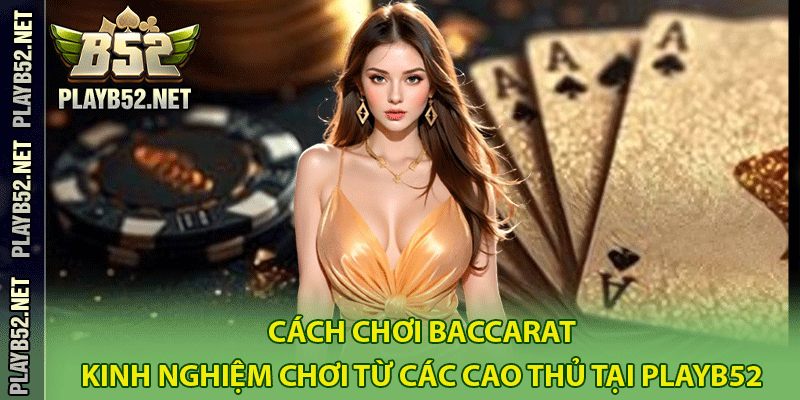 Cách Chơi Baccarat Luôn Thắng – Ghi Nhớ Lịch Sử Ván Bài
