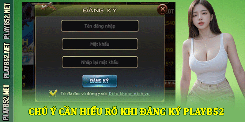Chú ý cần hiểu rõ khi đăng ký PlayB52