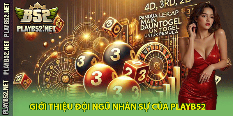 Giới thiệu đội ngũ nhân sự của PlayB52