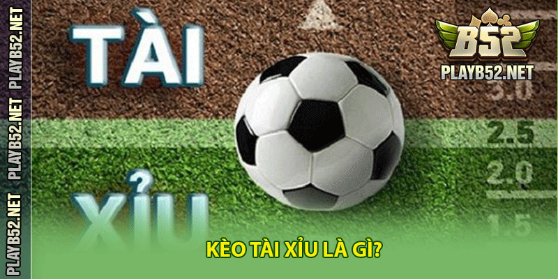 Kèo Tài Xỉu là gì?