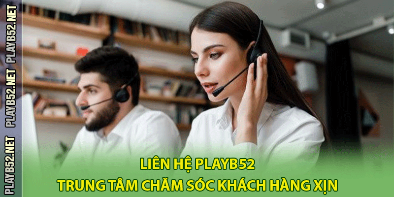 Hotline liên hệ chuyên viên tư vấn PlayB52 là gì?