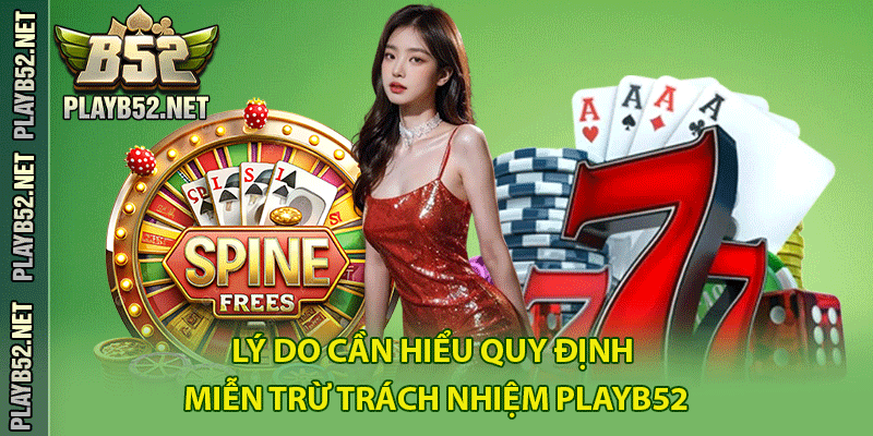 Lý do cần hiểu quy định miễn trừ trách nhiệm PlayB52