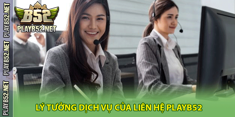 Lý tưởng dịch vụ của liên hệ PlayB52