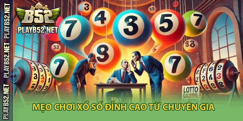 Mẹo chơi xổ số đỉnh cao từ chuyên gia