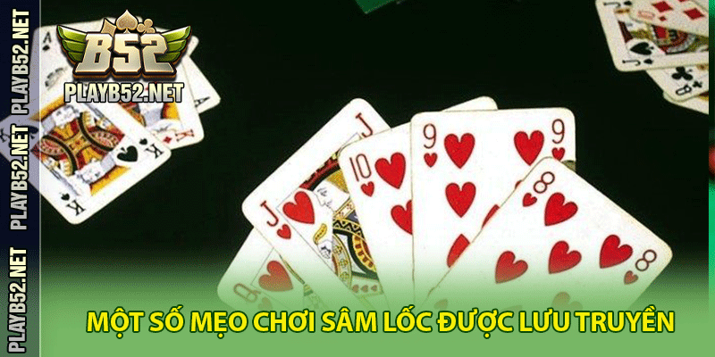 Một số mẹo chơi Sâm lốc được lưu truyền