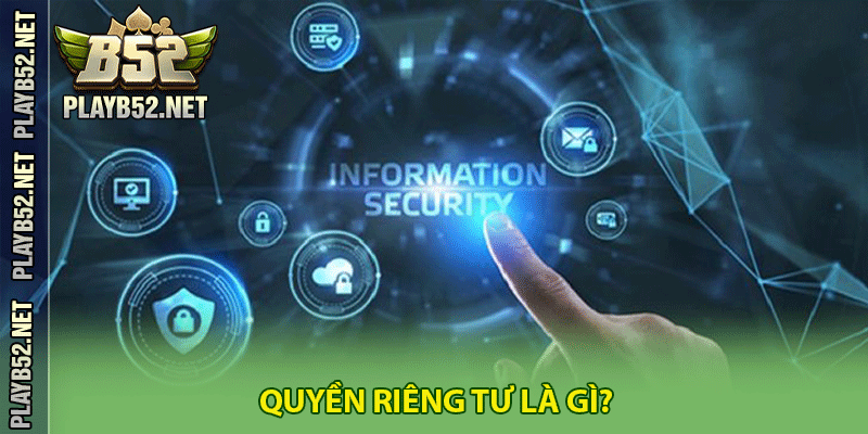 Quyền riêng tư là gì?