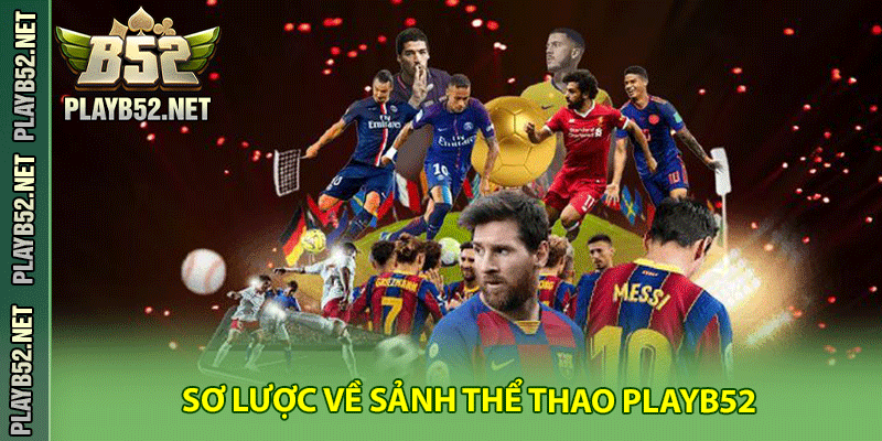 Sơ lược về sảnh thể thao PlayB52