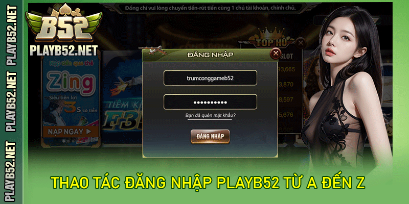 Thao tác đăng nhập PlayB52 từ A đến Z