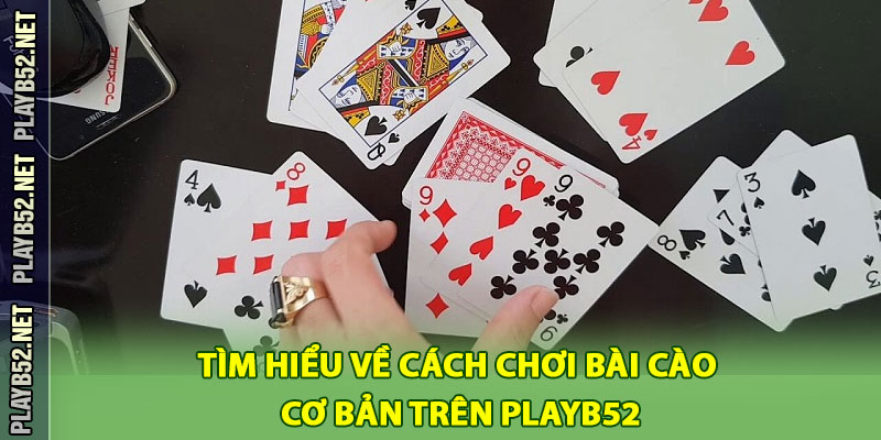 Tìm Hiểu Về Cách Chơi Bài Cào Cơ Bản Trên PlayB52